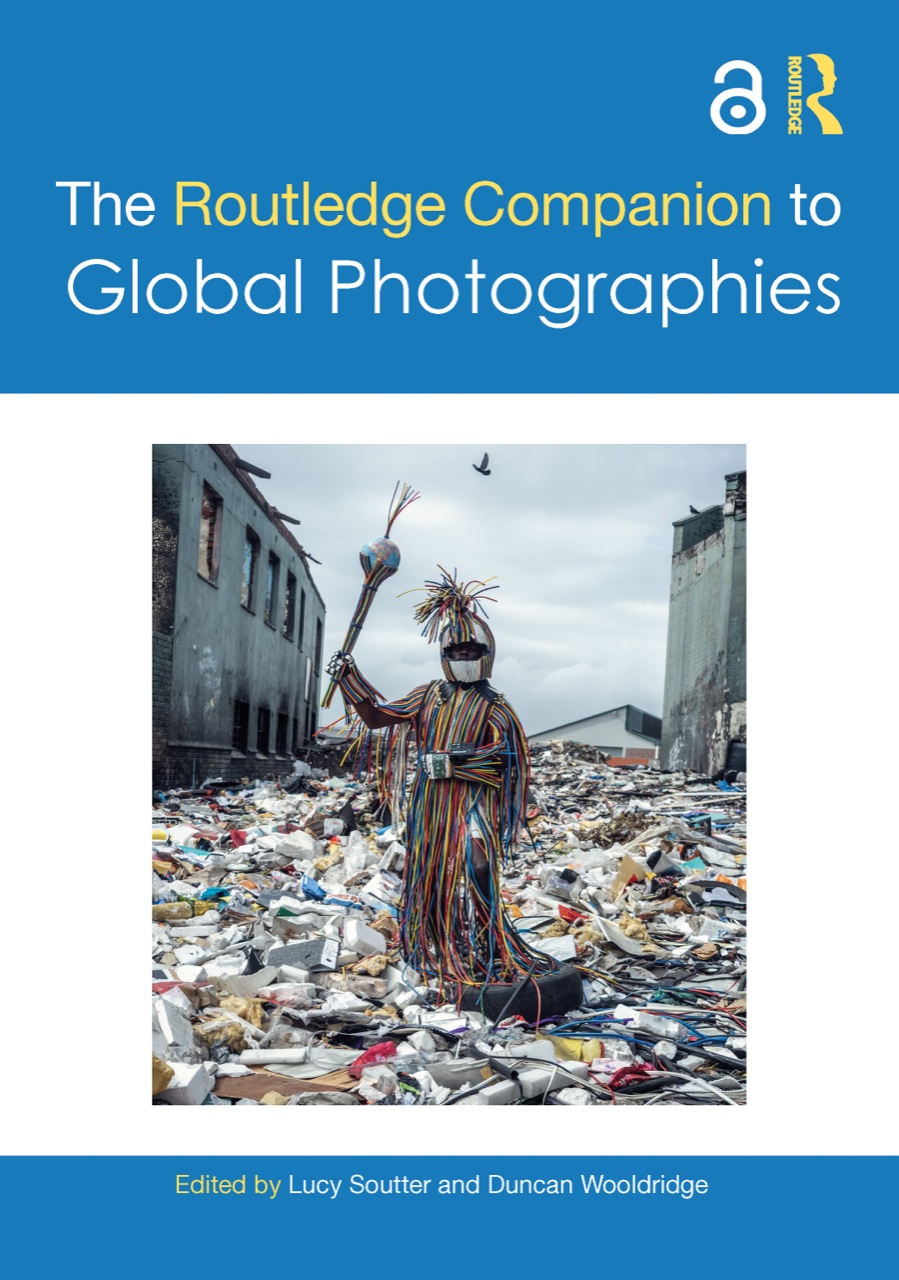 Cover of The Routledge Companion to Global Photographies, edited by Lucy Soutter and Duncan Wooldridge, Routledge, 2024.
